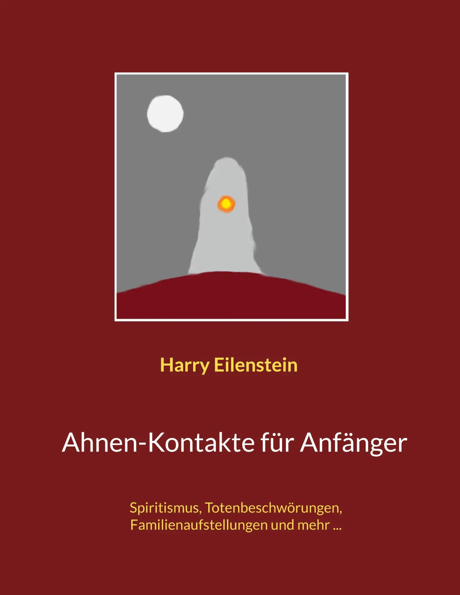 Cover: 9783756884001 | Ahnen-Kontakte für Anfänger | Harry Eilenstein | Taschenbuch | 52 S.