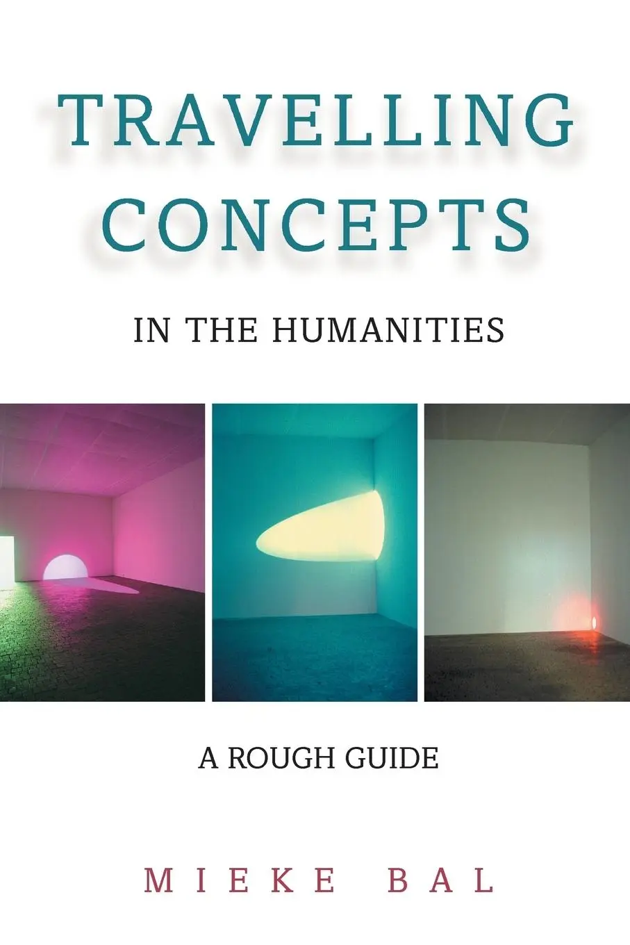 Cover: 9780802084101 | Travelling Concepts in the Humanities | A Rough Guide | Mieke Bal