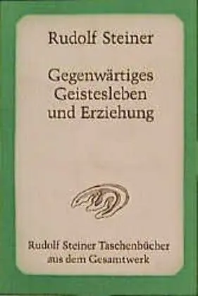 Cover: 9783727474101 | Gegenwärtiges Geistesleben und Erziehung | Rudolf Steiner | Buch