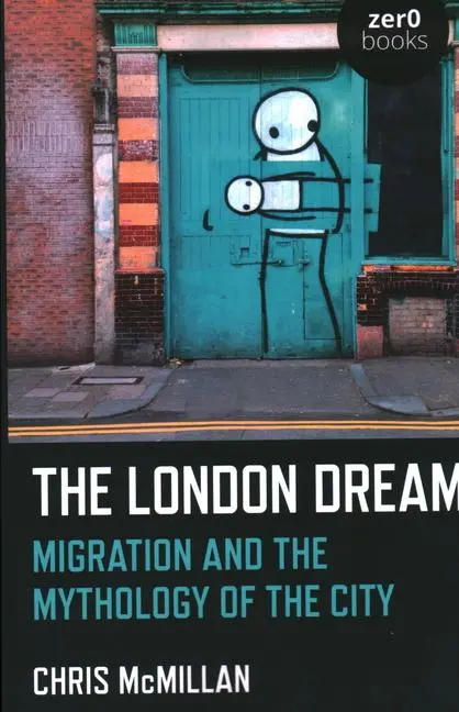 Cover: 9781789044201 | The London Dream: Migration and the Mythology of the City | Mcmillan