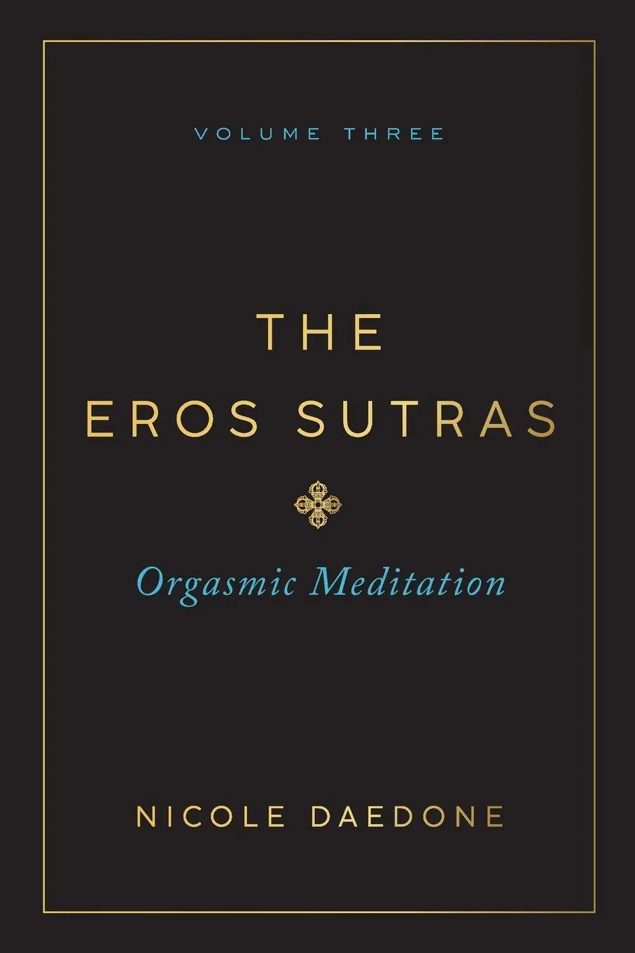 Cover: 9781961064201 | The Eros Sutras, Volume 3 | Orgasmic Meditation | Nicole Daedone