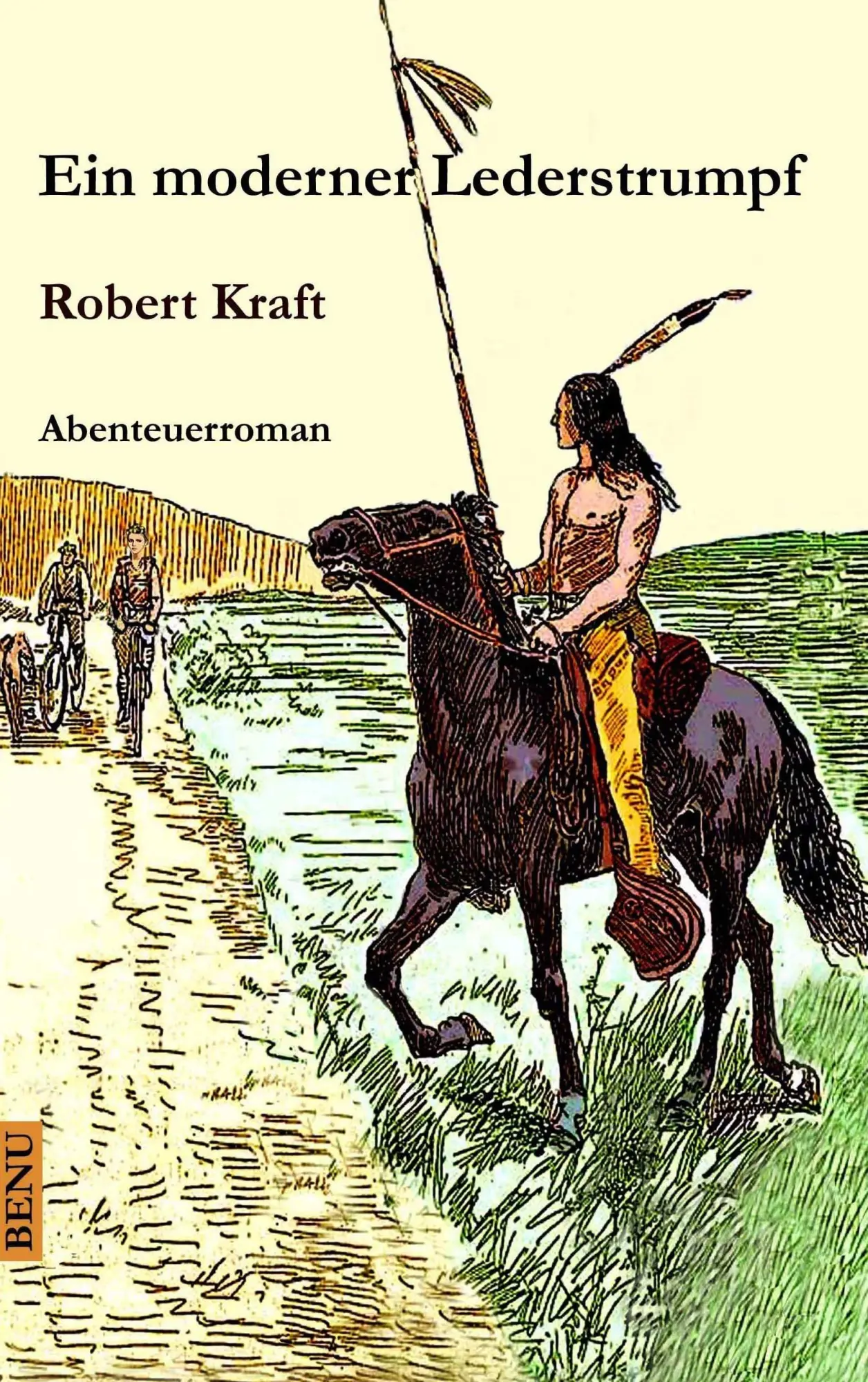 Cover: 9783734774201 | Ein moderner Lederstrumpf | Robert Kraft | Taschenbuch | 364 S. | 2015