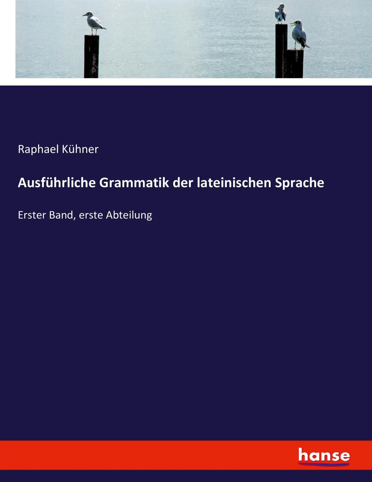 Cover: 9783743684201 | Ausführliche Grammatik der lateinischen Sprache | Raphael Kühner