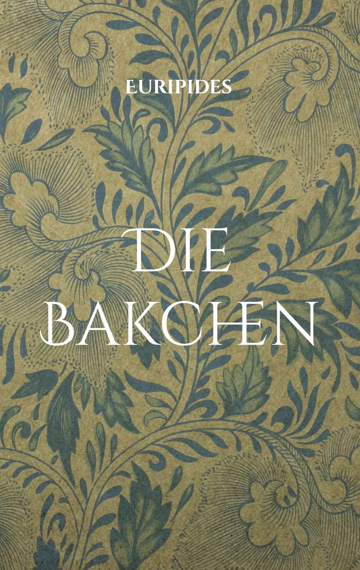Cover: 9783754334201 | Die Bakchen | Übersetzt in lesbares Deutsch | Euripides | Taschenbuch