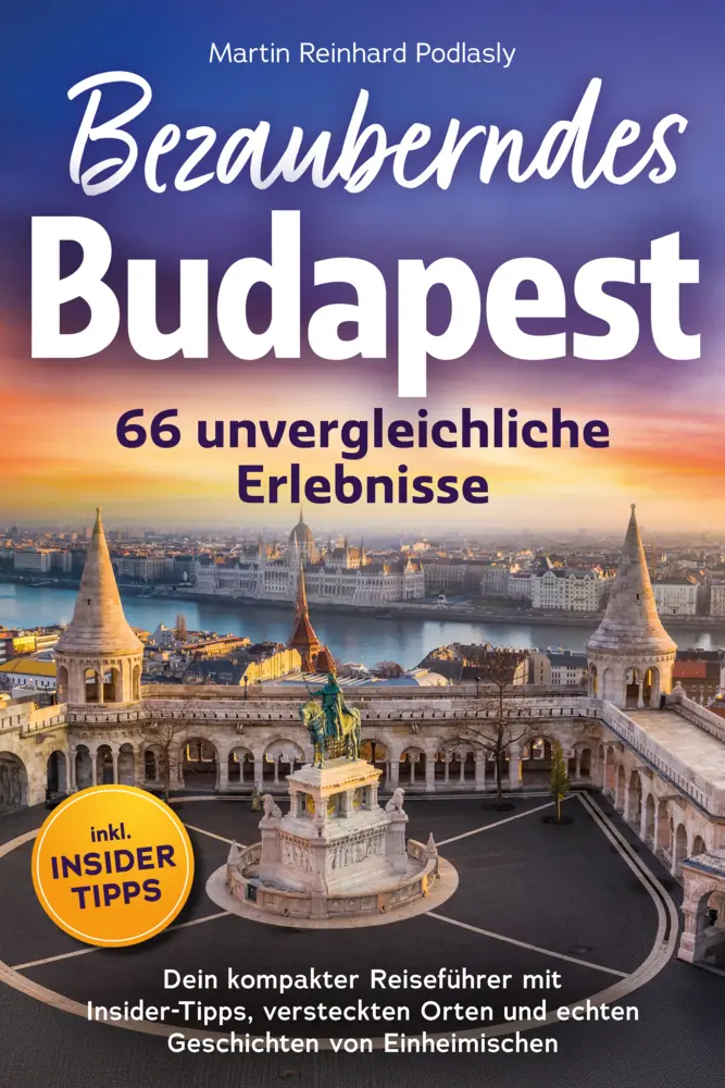Cover: 9783982724201 | Bezauberndes Budapest - 66 unvergleichliche Erlebnisse Dein...