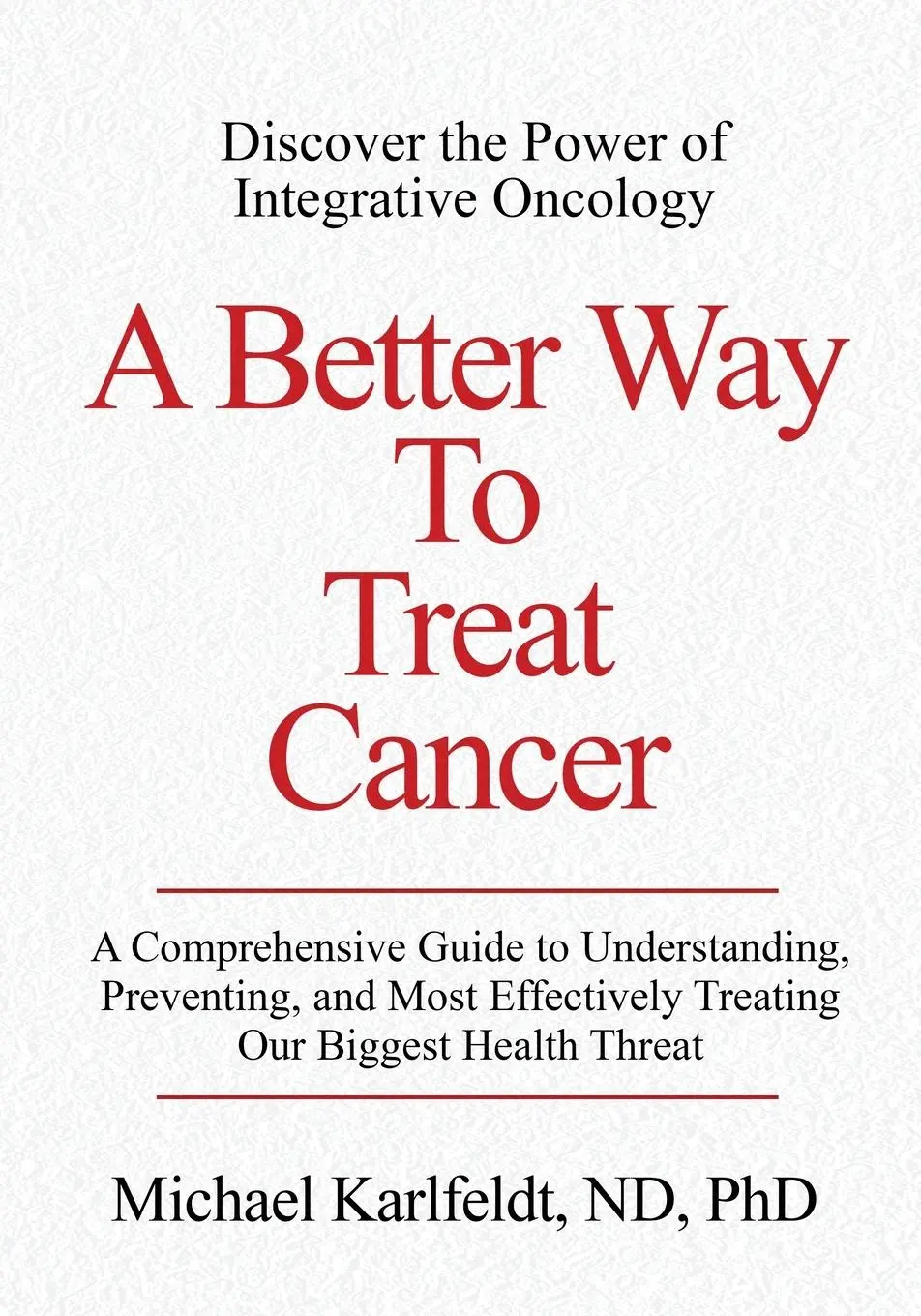 Cover: 9798989004201 | A Better Way To Treat Cancer | Michael Karlfeldt | Taschenbuch | 2023