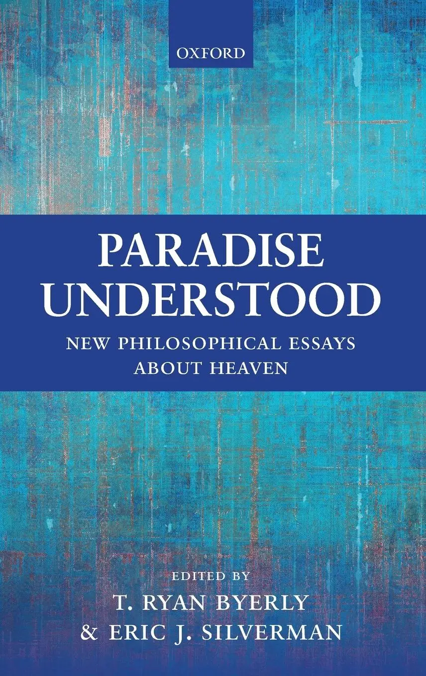 Cover: 9780198794301 | Paradise Understood | New Philosophical Essays about Heaven | Byerly