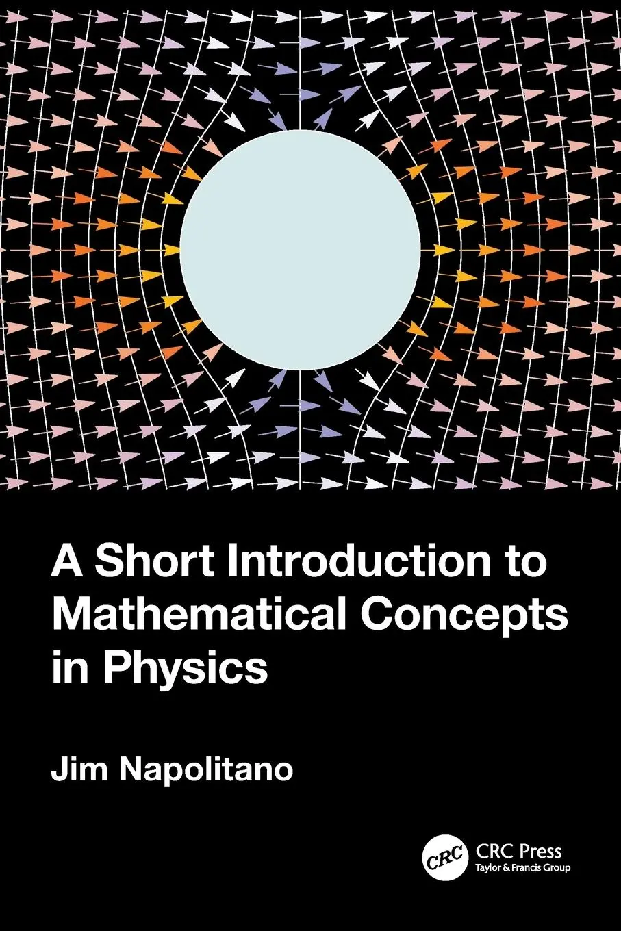 Cover: 9781032404301 | A Short Introduction to Mathematical Concepts in Physics | Napolitano Cover: 9781032404301 | A Short Introduction to Mathematical Concepts in Physics | Napolitano