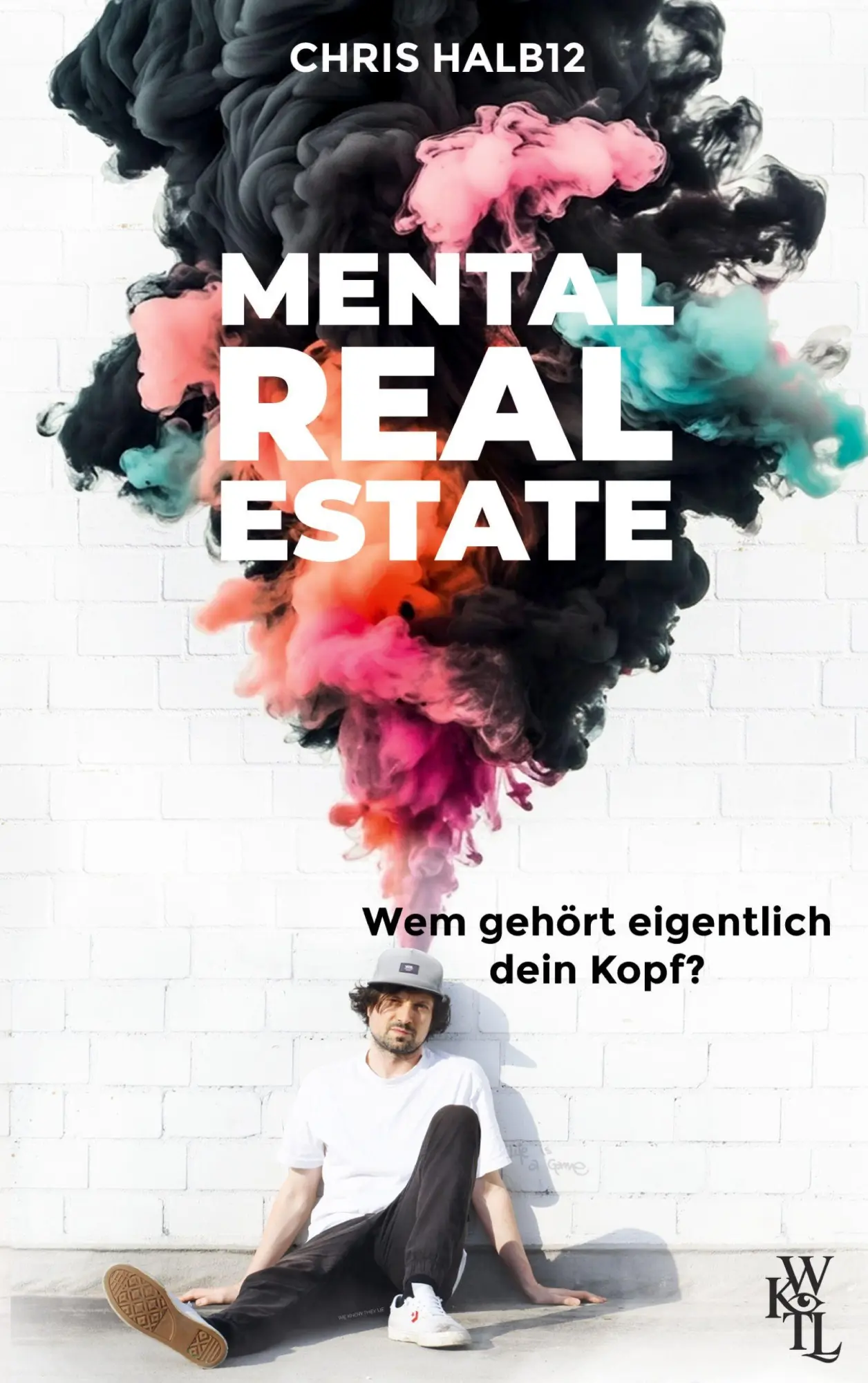 Cover: 9783696394301 | Mental Real Estate | Wem gehört eigentlich dein Kopf? | Chris Halb12