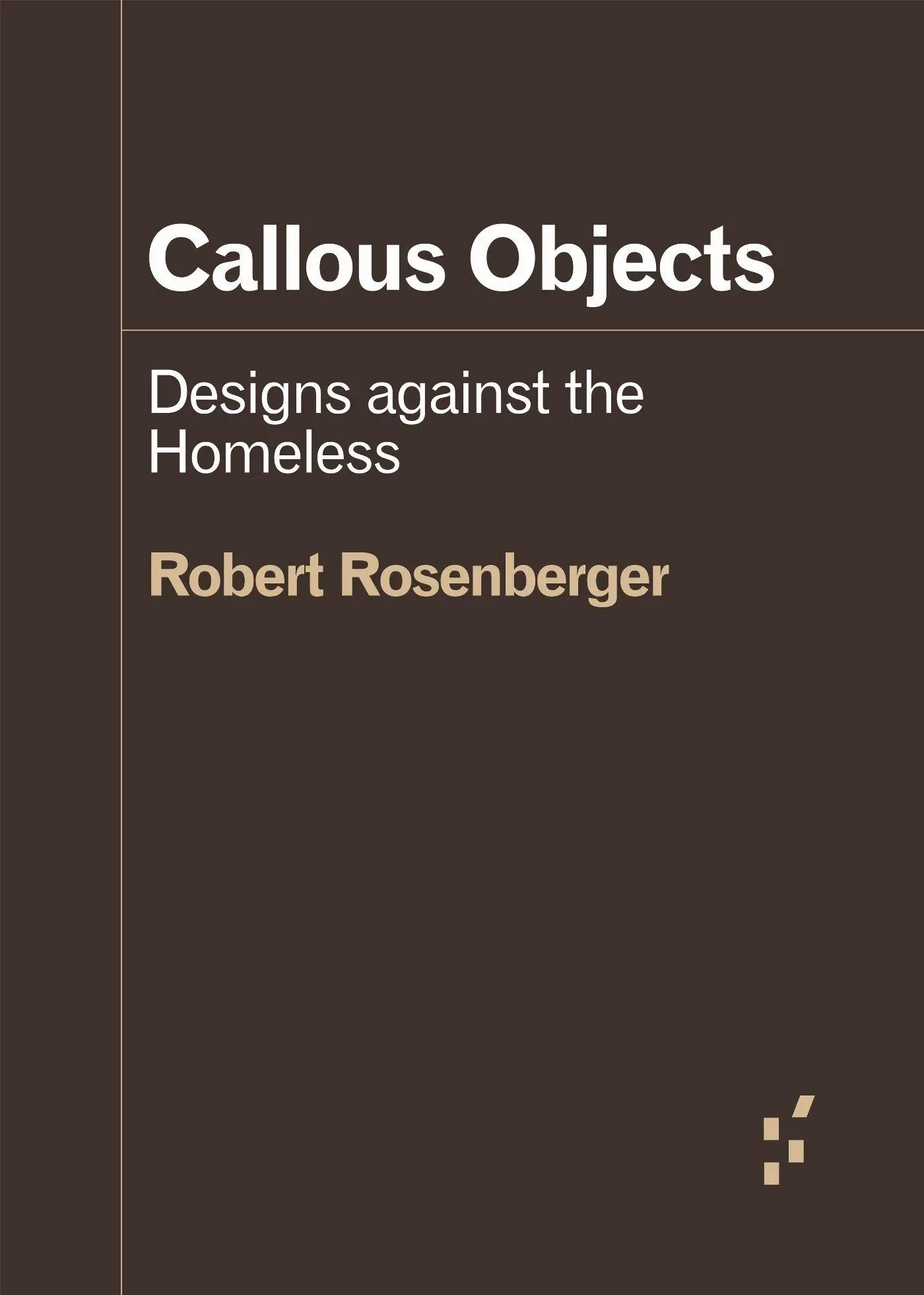Cover: 9781517904401 | Callous Objects | Designs Against the Homeless | Robert Rosenberger