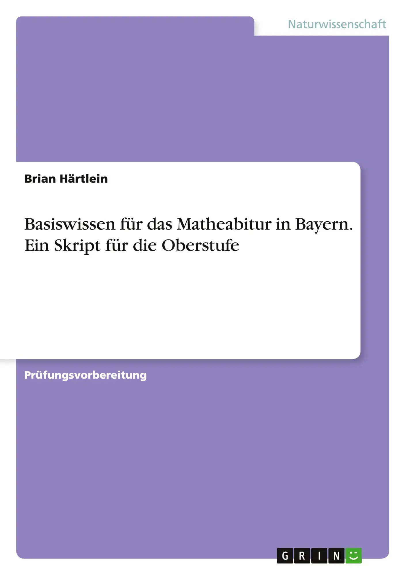 Cover: 9783668114401 | Basiswissen für das Matheabitur in Bayern. Ein Skript für die...