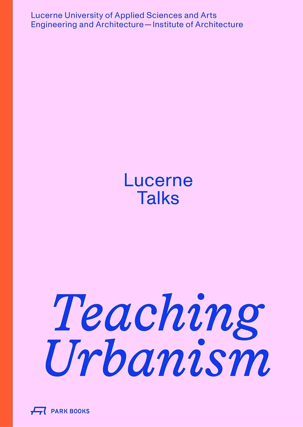 Cover: 9783038604501 | Teaching Urbanism | Lucerne Talks | Heike Biechteler (u. a.) | Buch