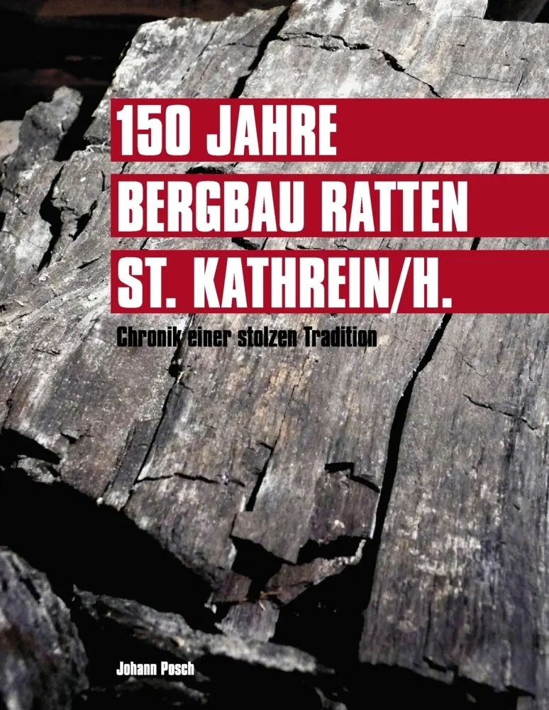 Cover: 9783839164501 | 150 Jahre Bergbau Ratten - St. Kathrein | Johann Posch | Buch | 212 S.