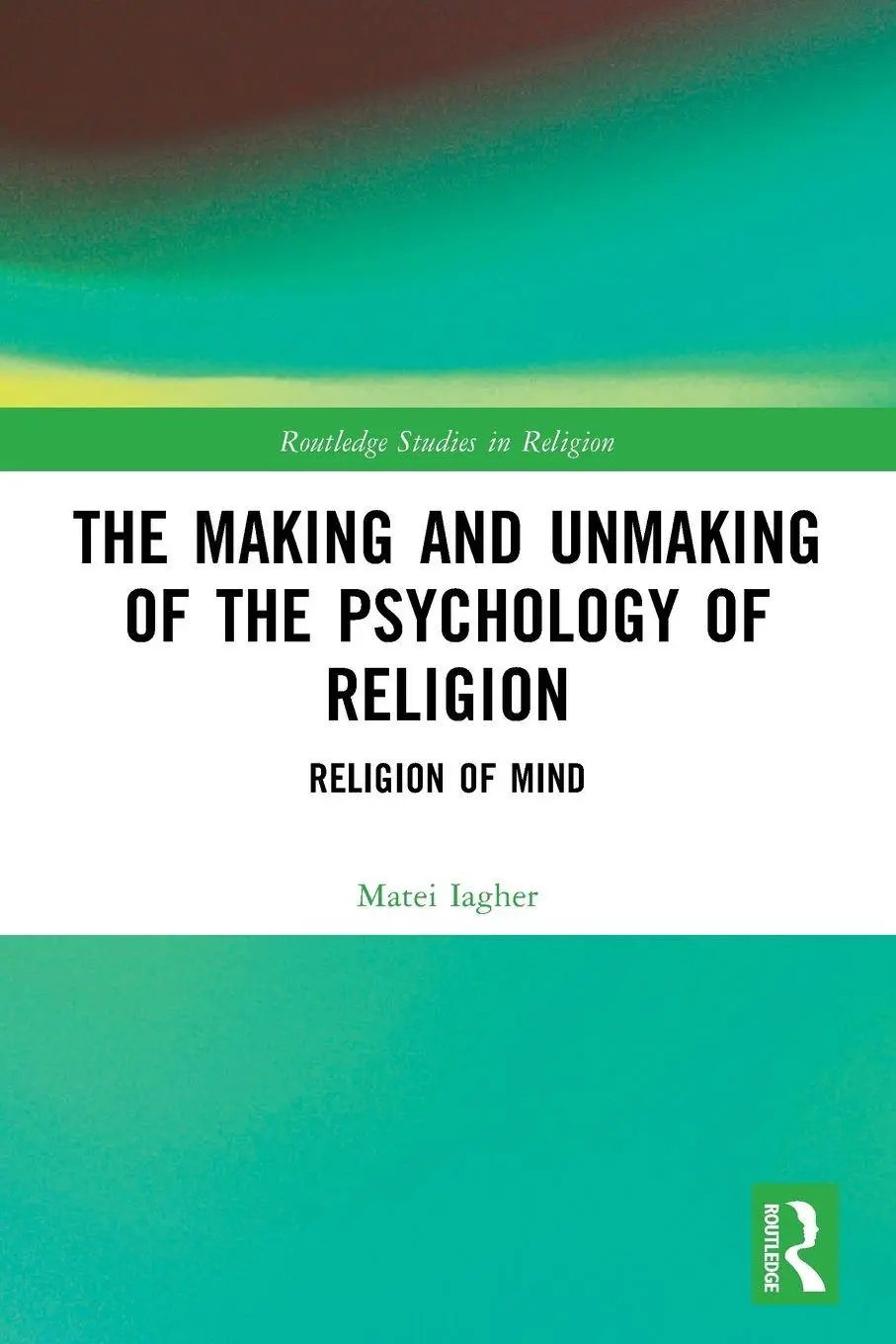 Cover: 9781032234601 | The Making and Unmaking of the Psychology of Religion | Matei Iagher