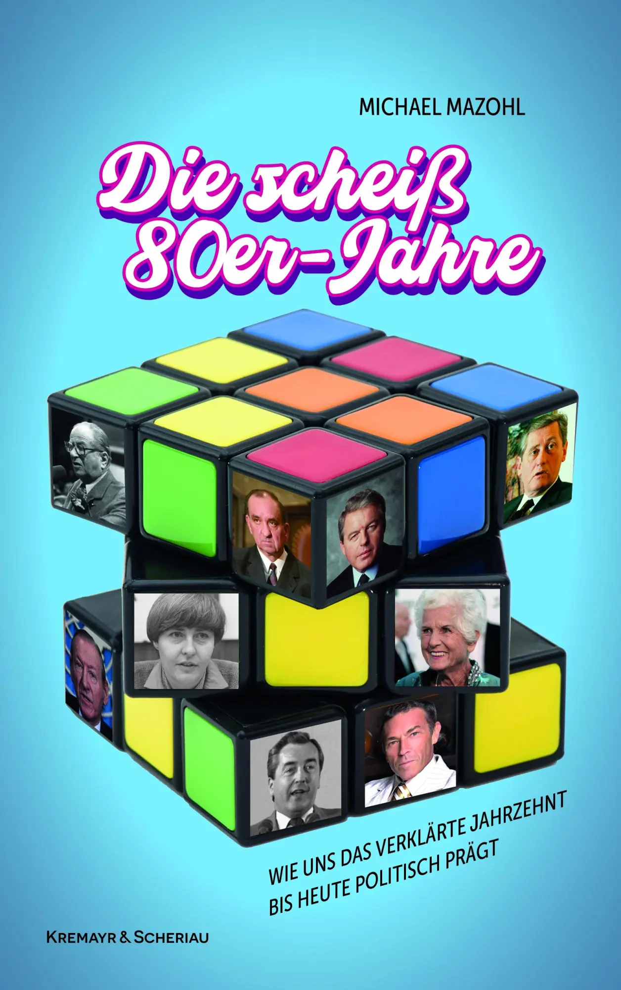Cover: 9783218014601 | Die scheiß 80er-Jahre | Michael Mazohl | Buch | 200 S. | Deutsch