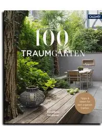 Cover: 9783766724601 | 100 Traumgärten | Mit Tipps und Ideen für den eigenen Garten | Buch