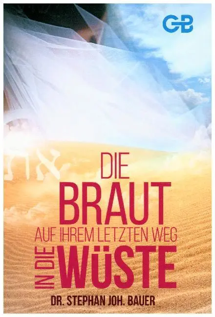 Cover: 9783941714601 | Die Braut auf ihrem letzten Weg in die Wüste | Stephan Joh. Bauer