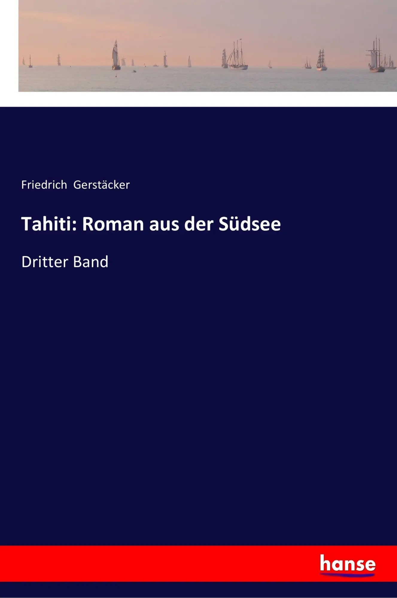 Cover: 9783337354701 | Tahiti: Roman aus der Südsee | Dritter Band | Friedrich Gerstäcker