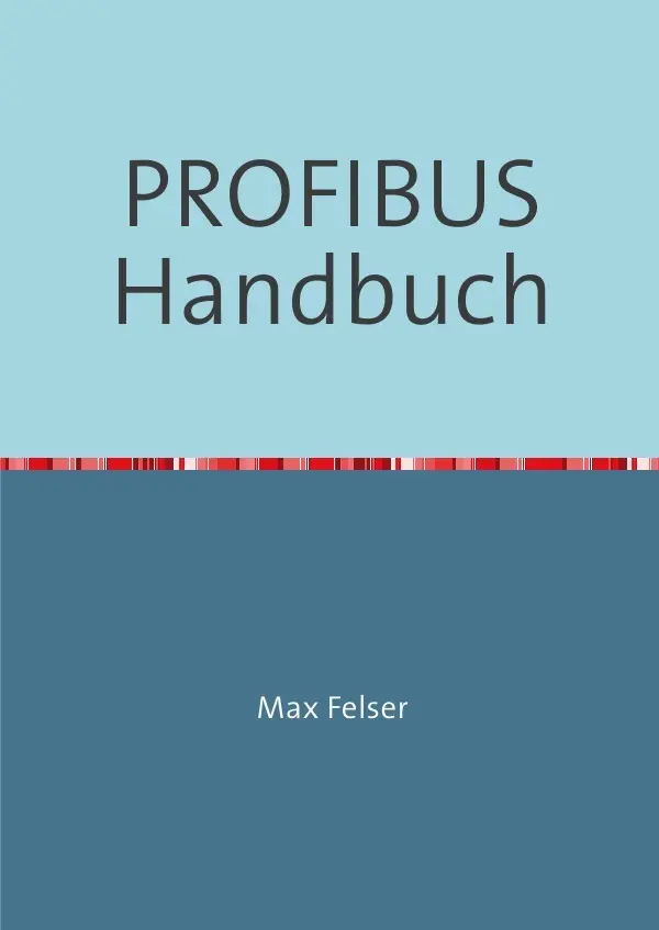 Cover: 9783737554701 | PROFIBUS Handbuch | Max Felser | Taschenbuch | 220 S. | Deutsch | 2015