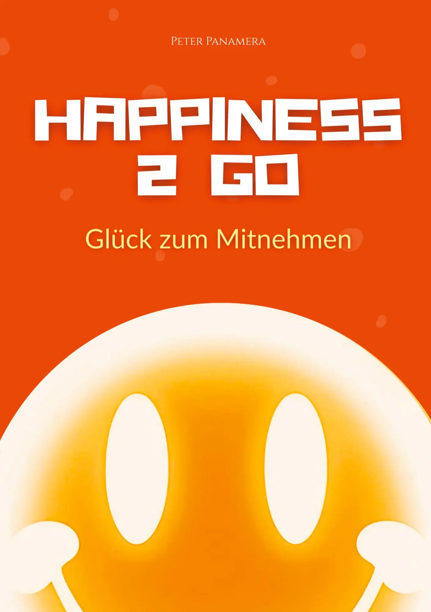 Cover: 9783769304701 | Happiness 2 Go | Glück zum Mitnehmen | Peter Panamera | Taschenbuch