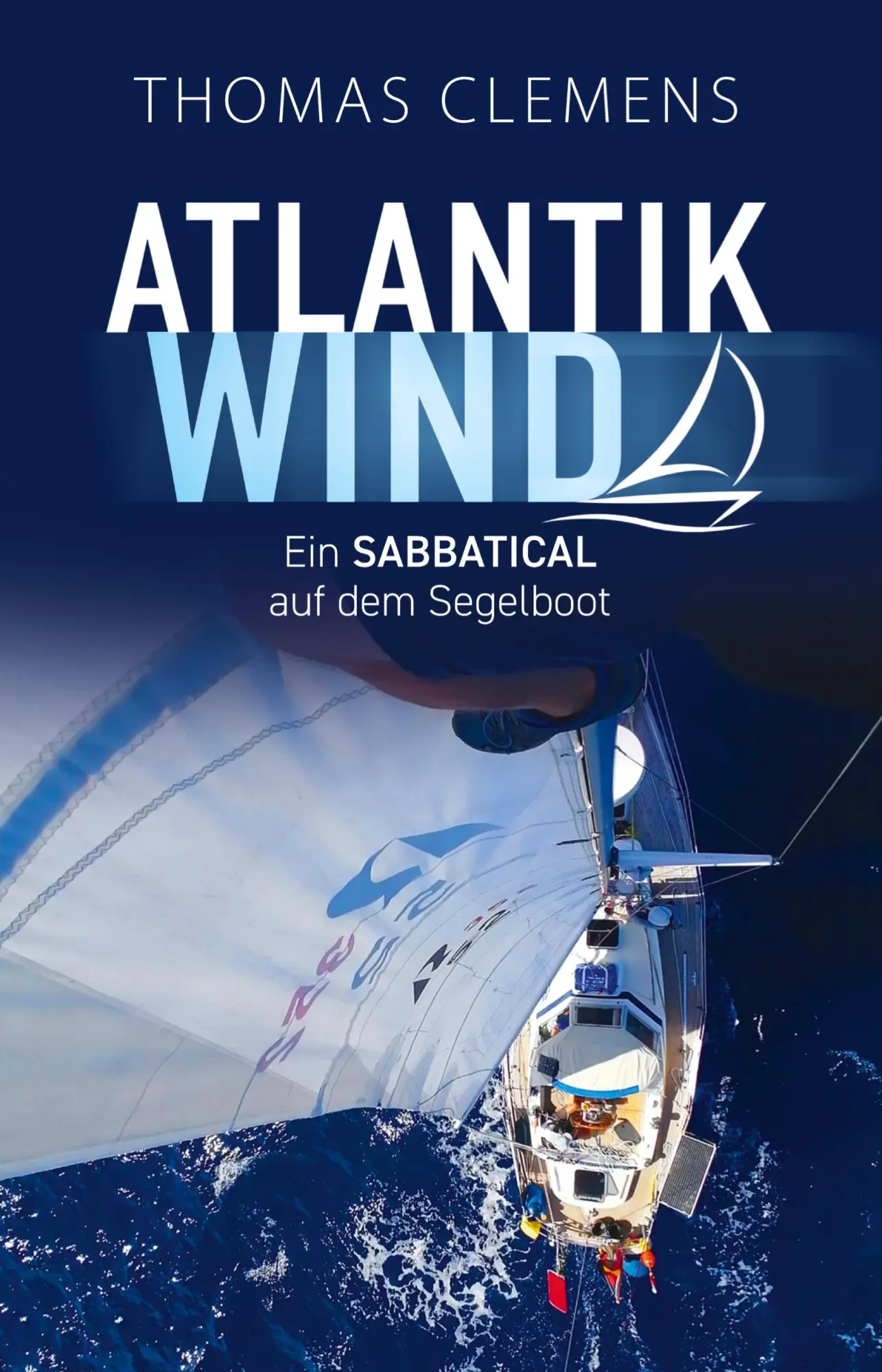 Cover: 9783384704801 | Atlantikwind | Ein Sabbatical auf dem Segelboot | Thomas Clemens