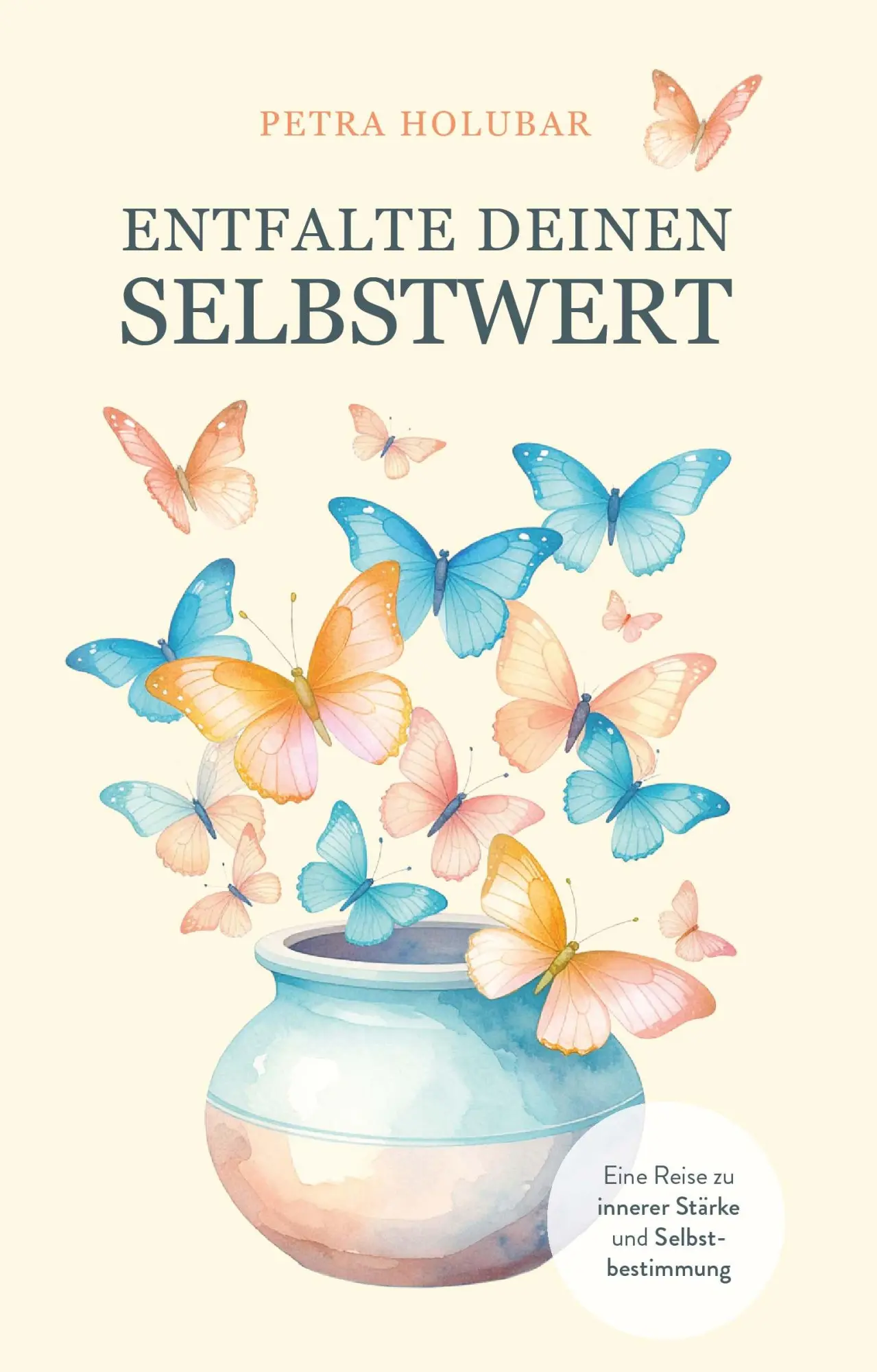 Cover: 9783991814801 | Entfalte Deinen Selbstwert | Petra Holubar MSc | Taschenbuch | 142 S.