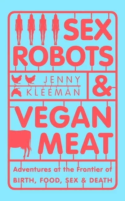 Cover: 9781509894901 | Sex Robots &amp; Vegan Meat | Jenny Kleeman | Taschenbuch | 368 S. | 2020