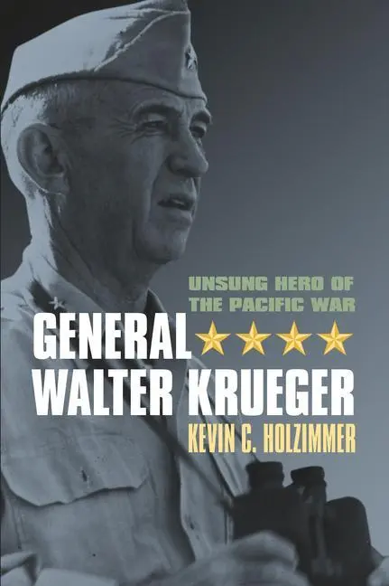 Cover: 9780700615001 | General Walter Krueger – Unsung Hero of the Pacific War | Holzimmer