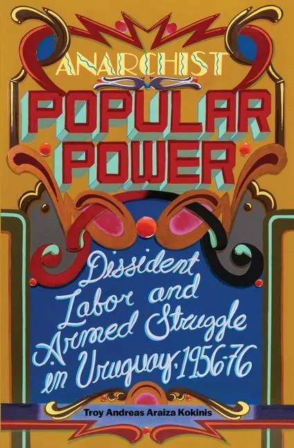 Cover: 9781849355001 | Anarchist Popular Power: Dissident Labor and Armed Struggle in...