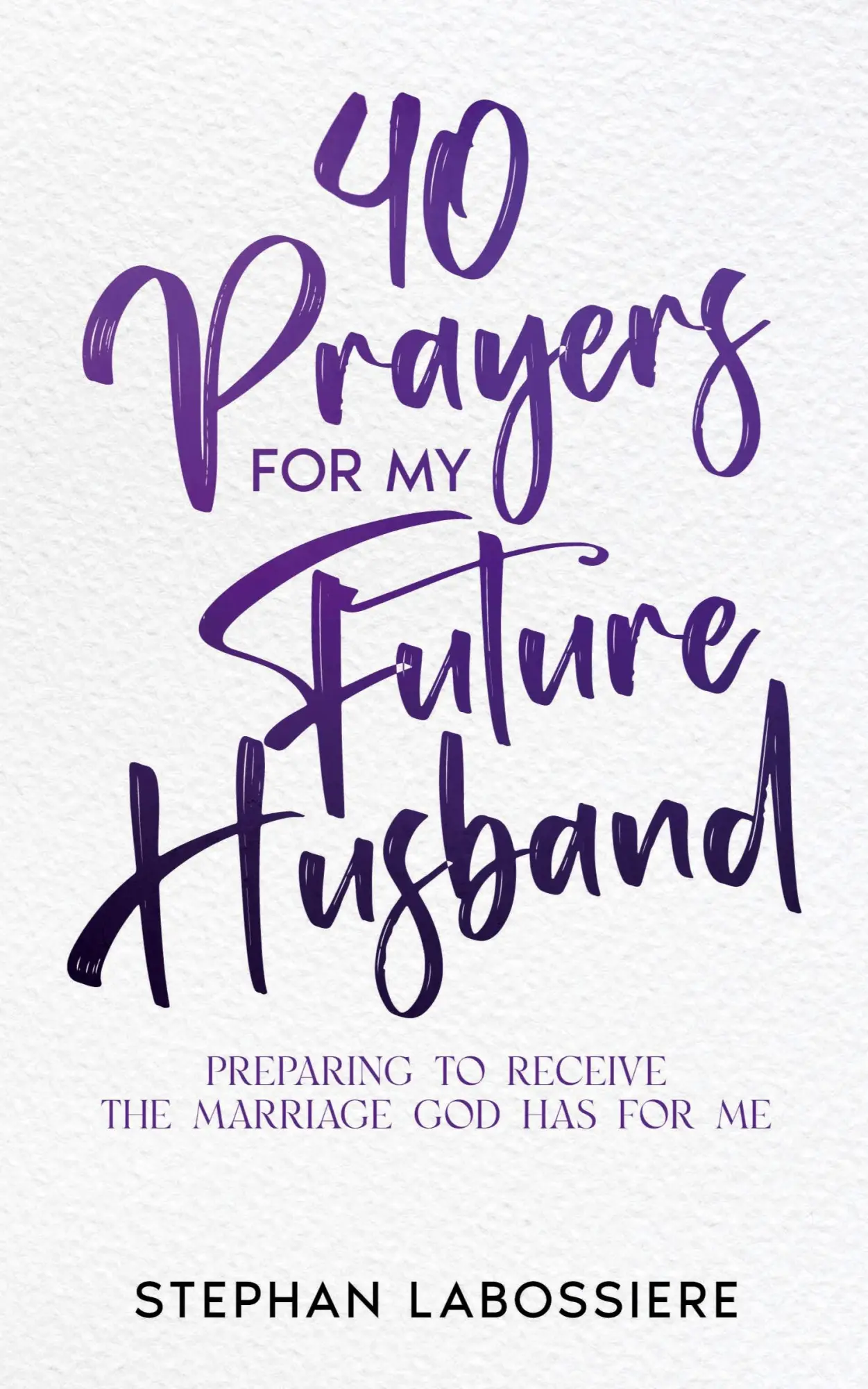 Cover: 9781957955001 | 40 Prayers for My Future Husband | Stephan Labossiere (u. a.) | Buch