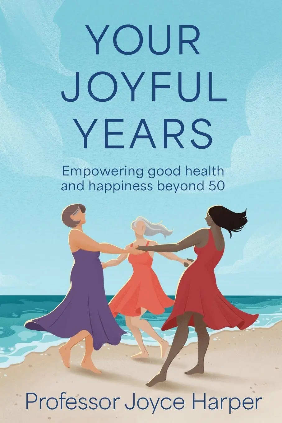 Cover: 9781972325001 | Your Joyful Years | Empowering good health and happiness beyond 50