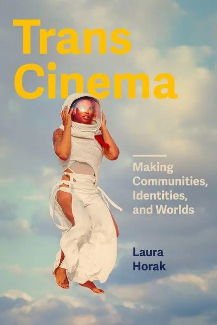 Cover: 9780520425101 | Trans Cinema | Making Communities, Identities, and Worlds | Horak