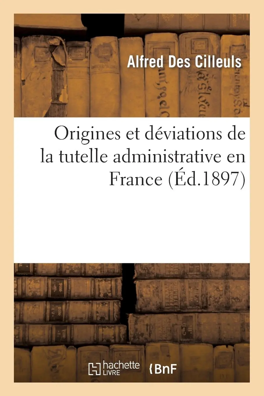 Cover: 9782013275101 | Origines Et Déviations de la Tutelle Administrative En France | Buch