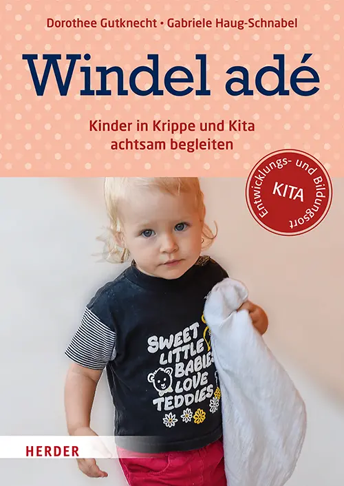 Cover: 9783451375101 | Windel adé | Kinder in Krippe und Kita achtsam begleiten | Taschenbuch Cover: 9783451375101 | Windel adé | Kinder in Krippe und Kita achtsam begleiten | Taschenbuch