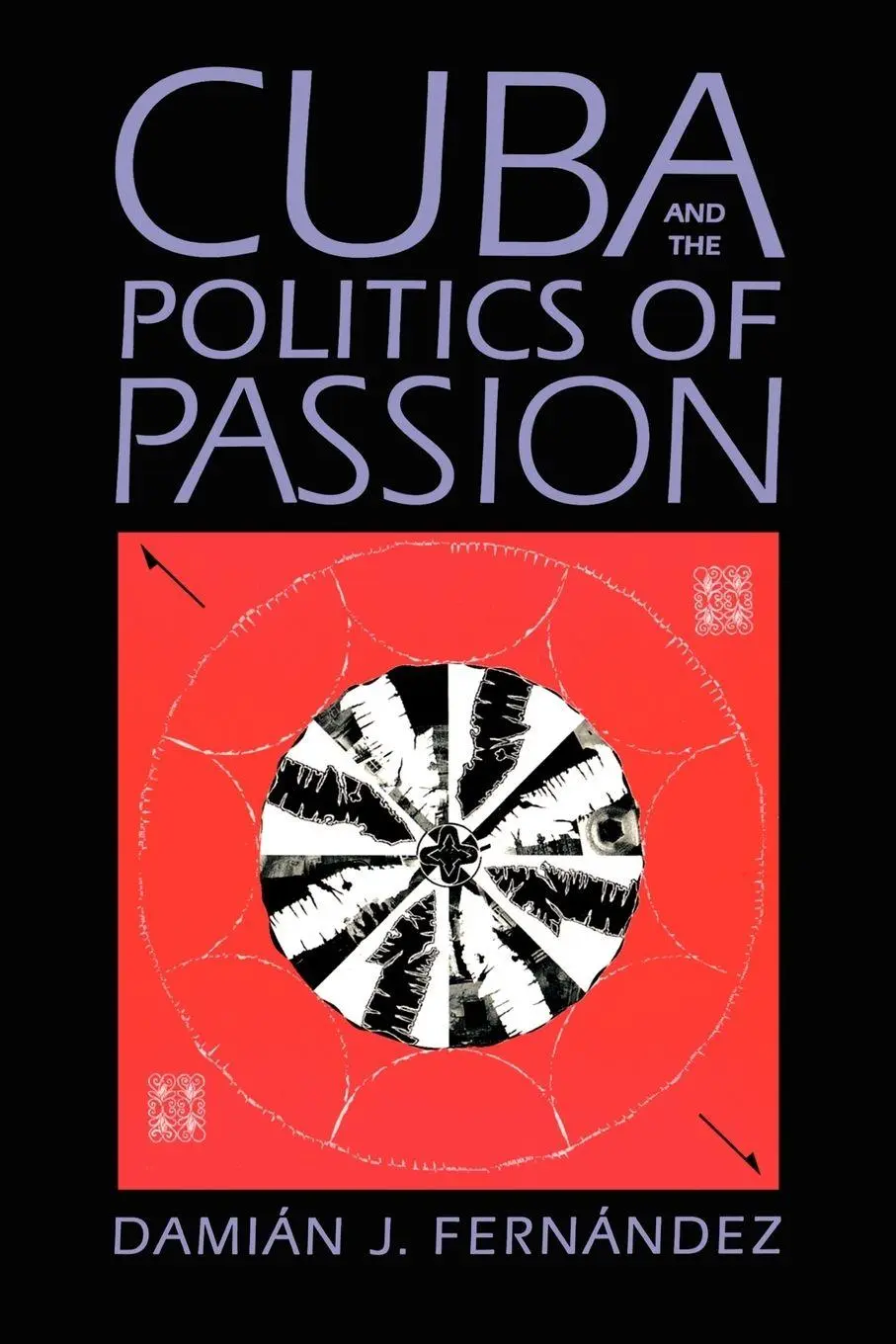 Cover: 9780292725201 | Cuba and the Politics of Passion | Damián J. Fernández | Taschenbuch