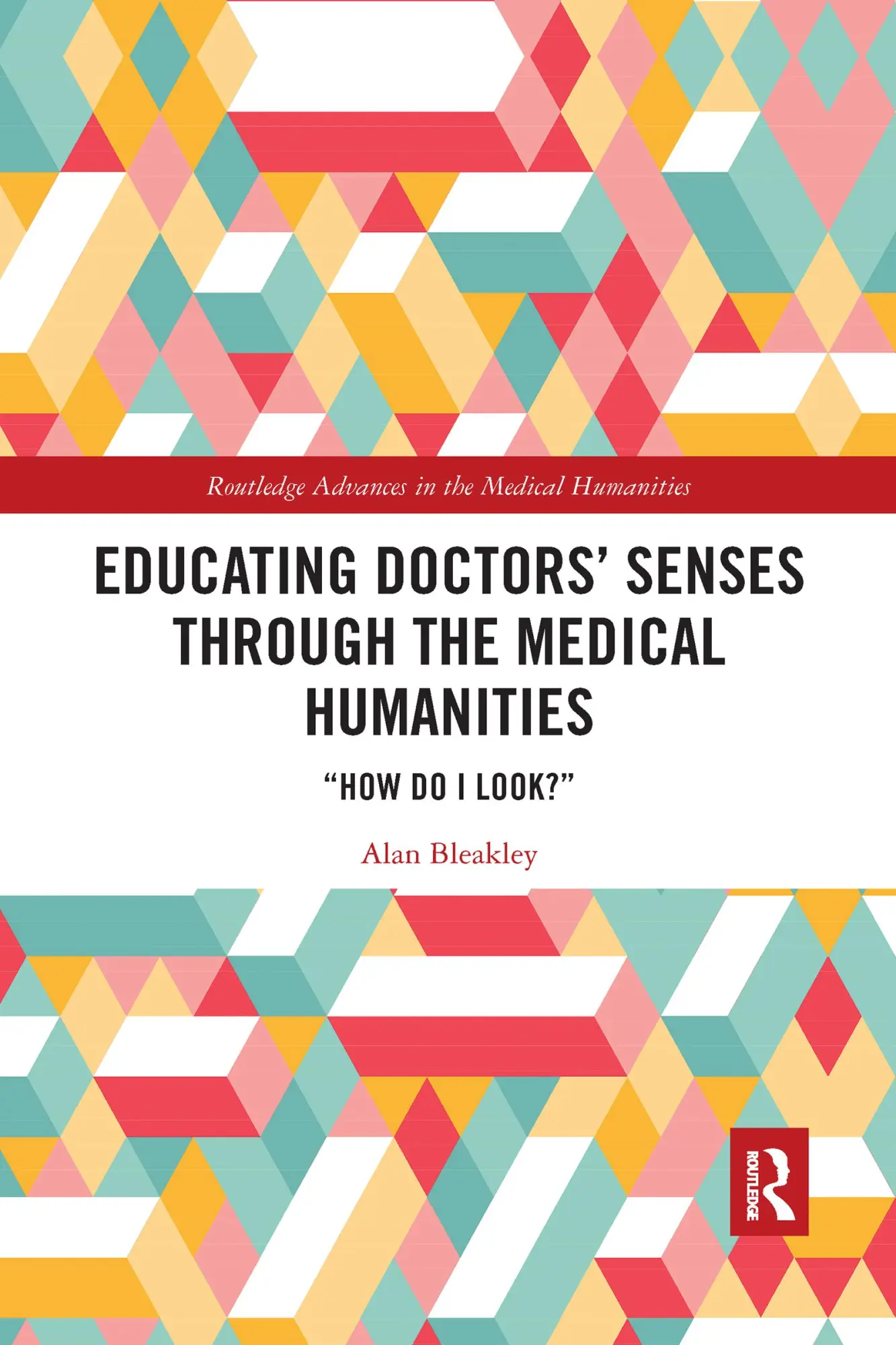 Cover: 9781032175201 | Educating Doctors' Senses Through the Medical Humanities | Bleakley