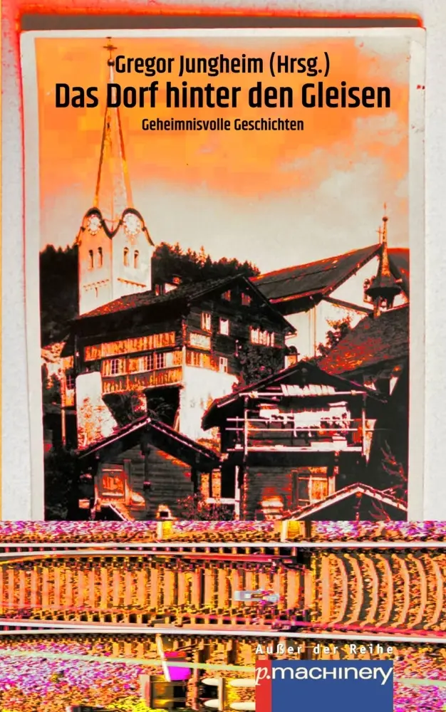 Cover: 9783957655301 | DAS DORF HINTER DEN GLEISEN | Geheimnisvolle Geschichten | Jungheim