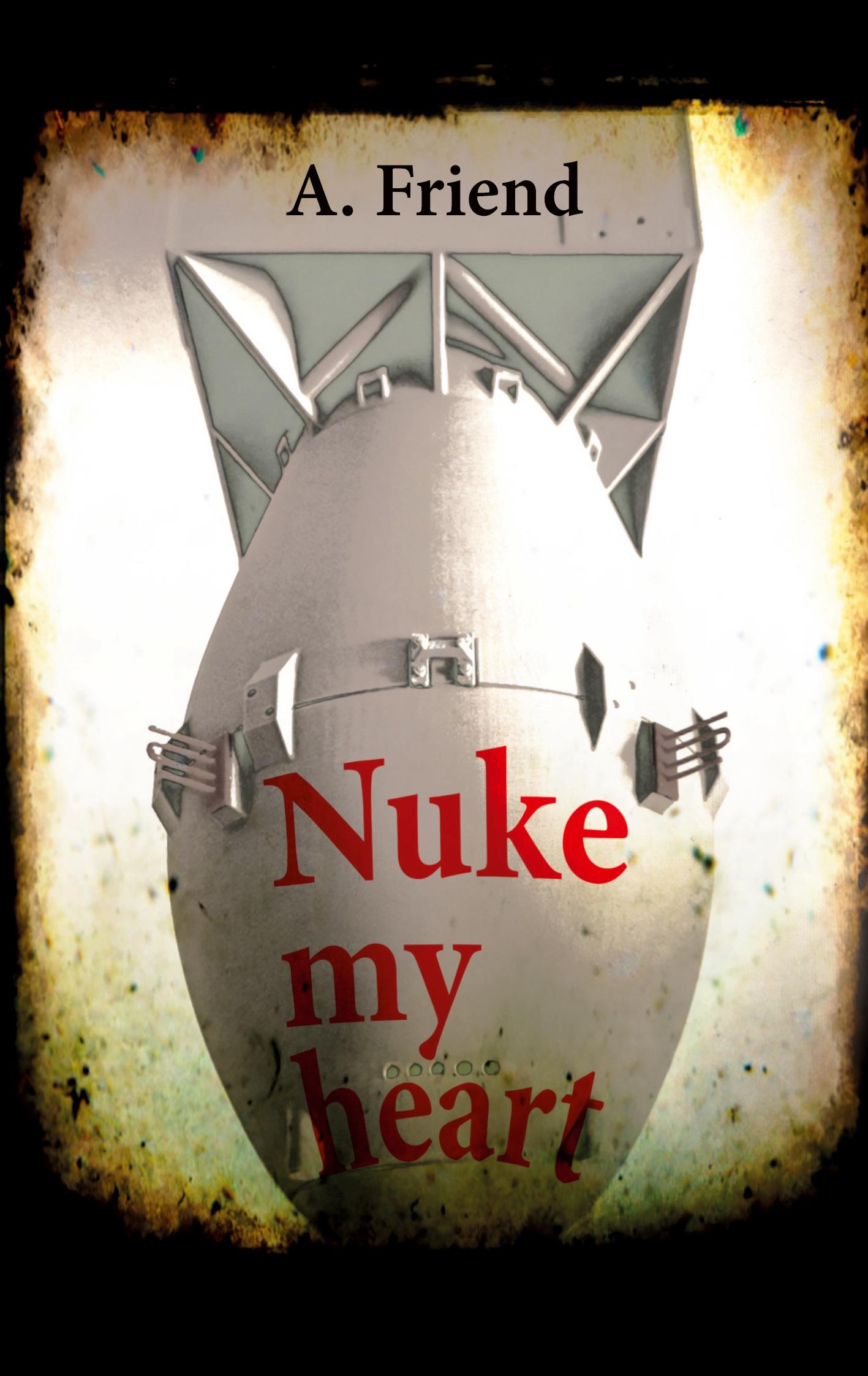 Cover: 9783962295301 | Nuke my heart | A. Friend | Taschenbuch | 314 S. | Deutsch | 2025