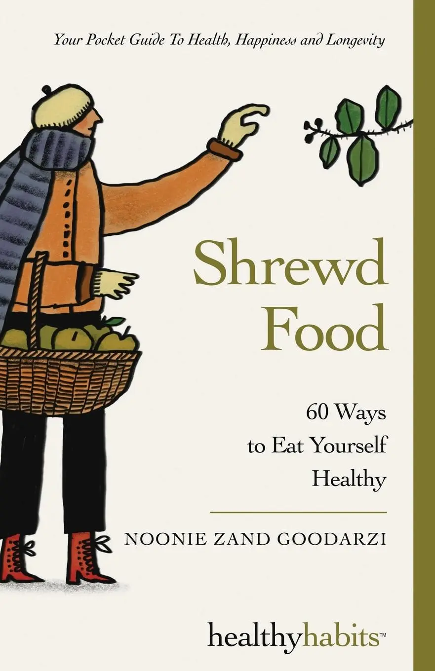 Cover: 9781068585401 | Shrewd Food | 60 Ways To Eat Yourself Healthy | Noonie Zand Goodarzi