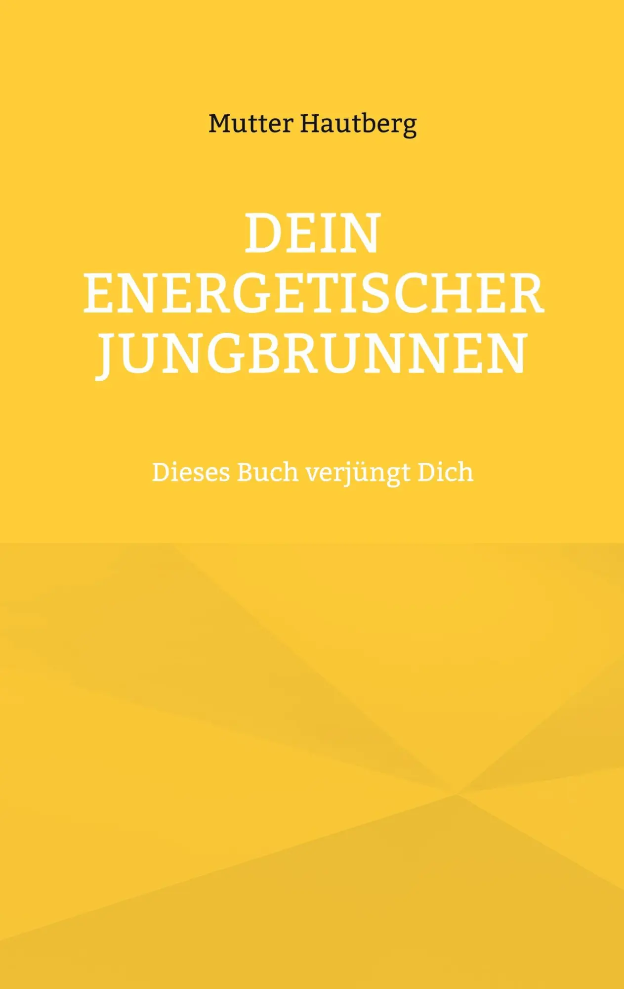 Cover: 9783755755401 | Dein energetischer Jungbrunnen | Dieses Buch verjüngt Dich | Hautberg