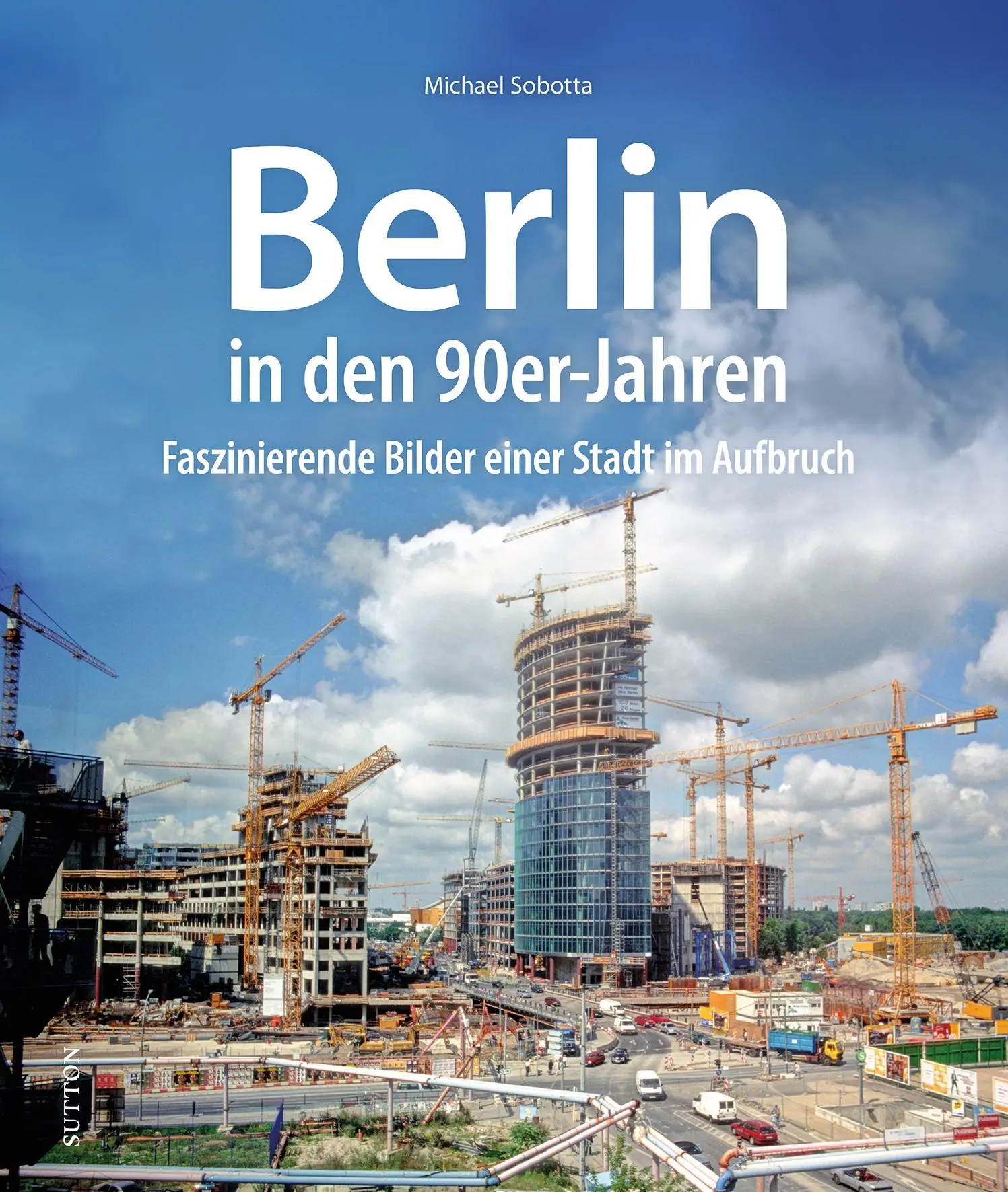 Cover: 9783963035401 | Berlin in den 90er-Jahren | Michael Sobotta | Buch | 168 S. | Deutsch