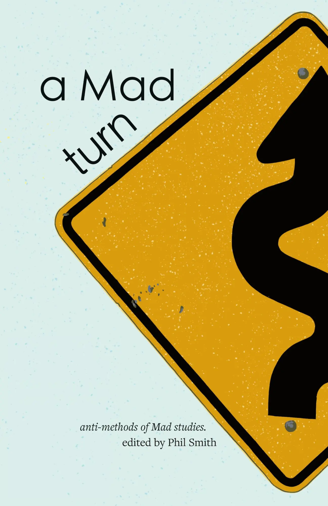 Cover: 9781945955501 | a Mad turn | anti-methods of Mad studies | Phil Smith | Taschenbuch