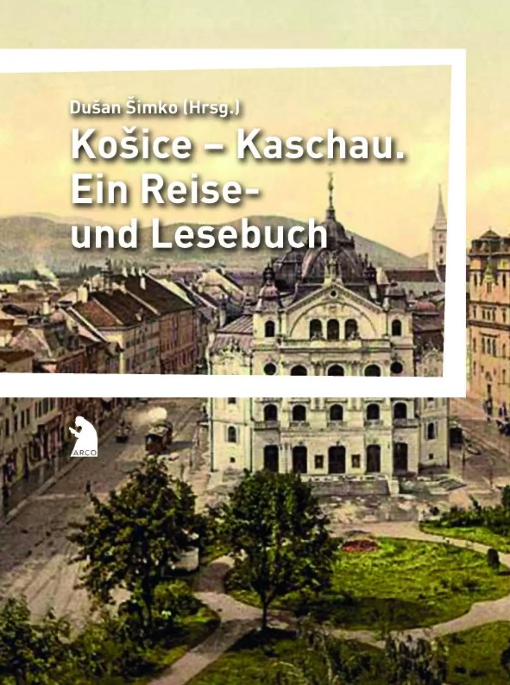 Cover: 9783938375501 | Kosice - Kaschau | Ein Reise- und Lesebuch | Dusan Simko | Taschenbuch