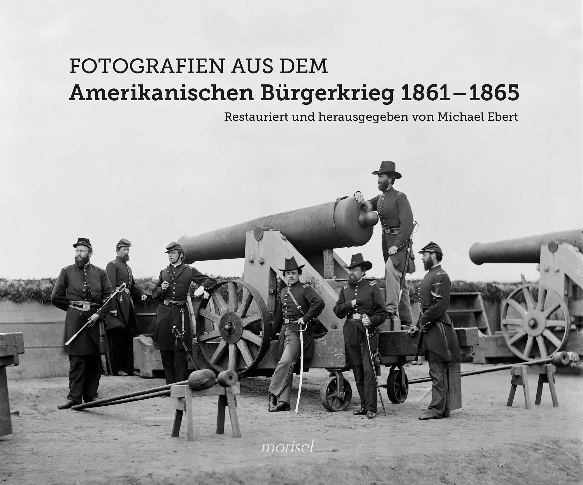 Cover: 9783943915501 | Fotografien aus dem Amerikanischen Bürgerkrieg 1861 - 1865 | Ebert