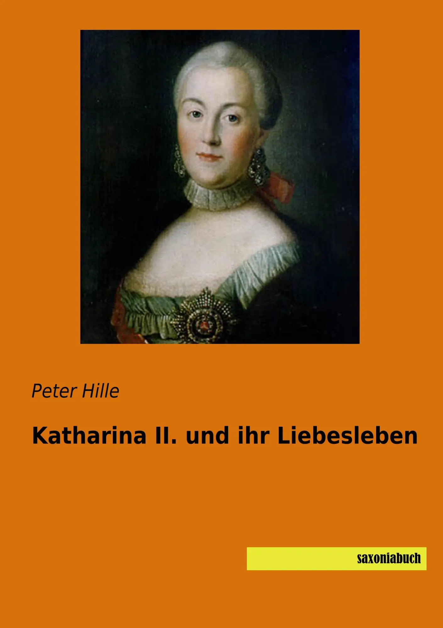 Cover: 9783957705501 | Katharina II. und ihr Liebesleben | Peter Hille | Taschenbuch | 176 S.