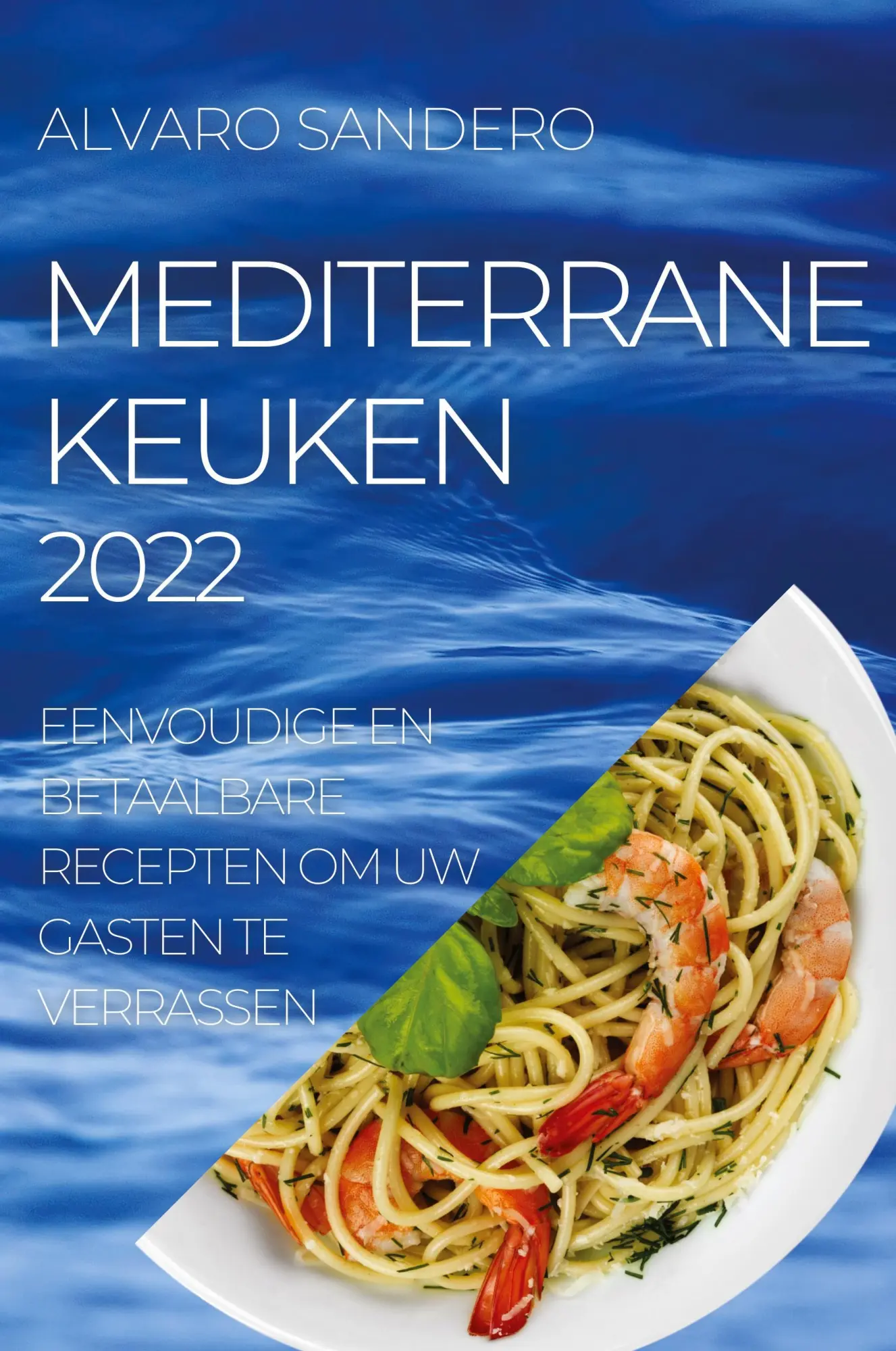 Cover: 9781804505601 | MEDITERRANE KEUKEN 2022 | Alvaro Sandero | Taschenbuch | 2022