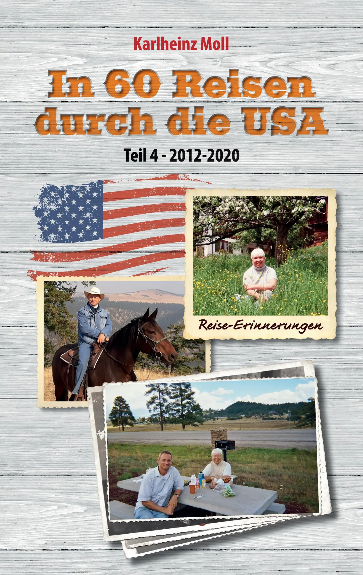 Cover: 9783384935601 | In 60 Reisen durch die USA - Teil IV | 2012 - 2020 | Karlheinz Moll