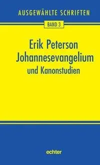 Cover: 9783429025601 | Ausgewählte Schriften / Johannesevangelium und Kanonstudien | Peterson