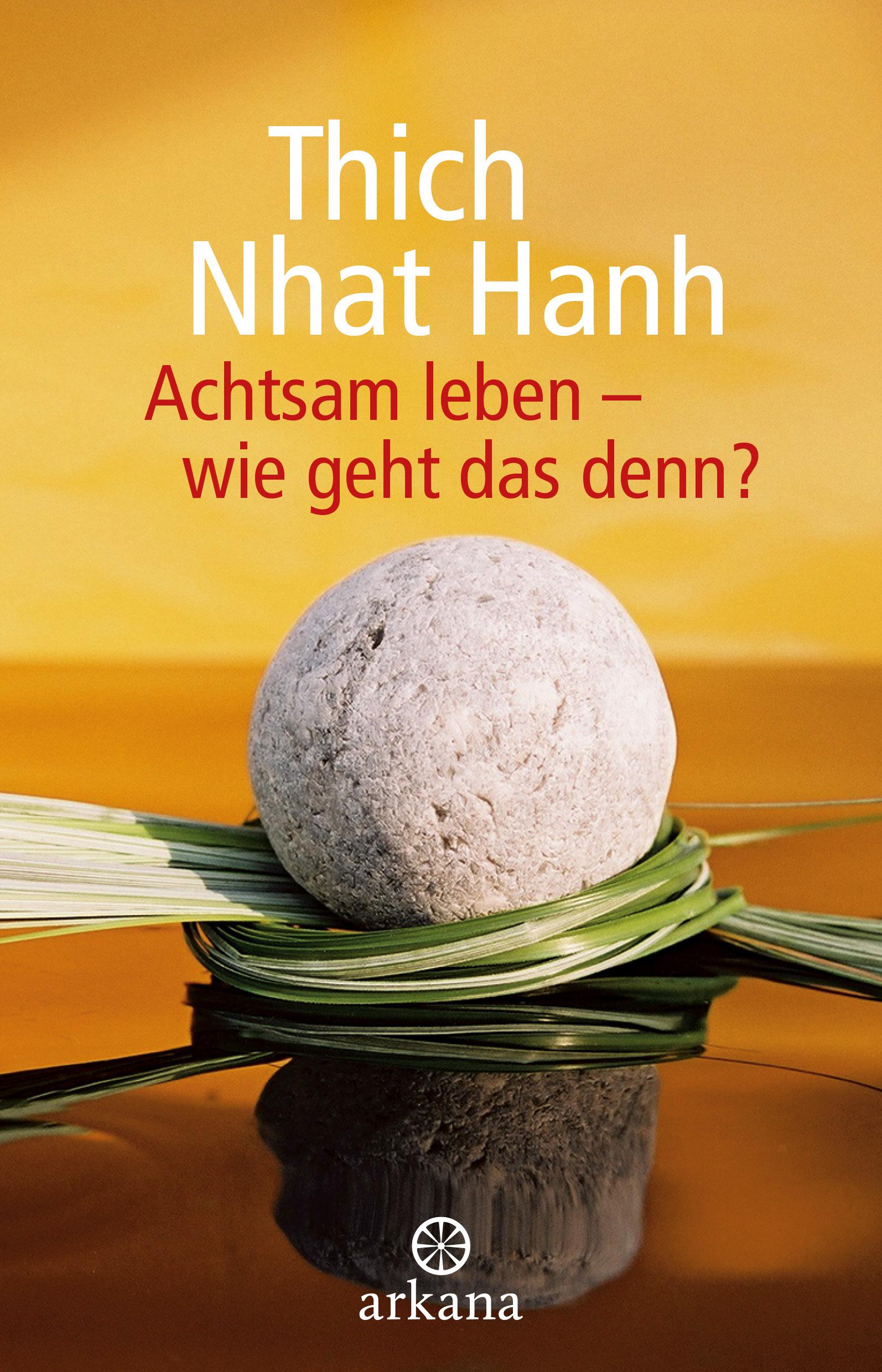 Cover: 9783442345601 | Achtsam leben - wie geht das denn? | Thich Nhat Hanh | Taschenbuch