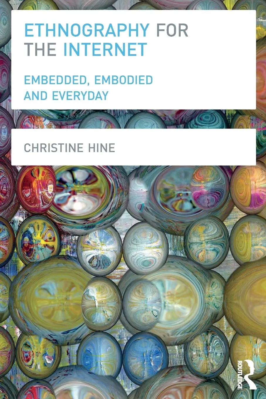 Cover: 9780857855701 | Ethnography for the Internet | Embedded, Embodied and Everyday | Hine